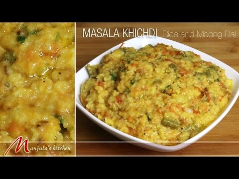 Masala Khichdi – Rice and Moong, Indian Classic Meal Recipe by Manjula