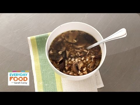 Mushroom Barley Soup – Everyday Food with Sarah Carey