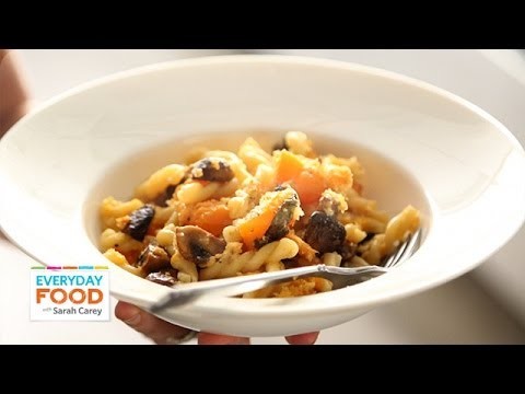 Roasted Squash and Mushroom Pasta – Everyday Food with Sarah Carey