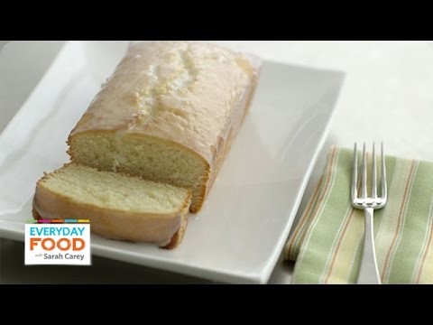 Glazed Lemon Pound Cake – Everyday Food with Sarah Carey