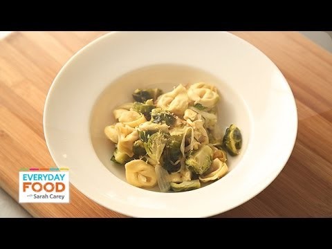 Tortellini with Lemon and Brussels Sprouts – Everyday Food with Sarah Carey