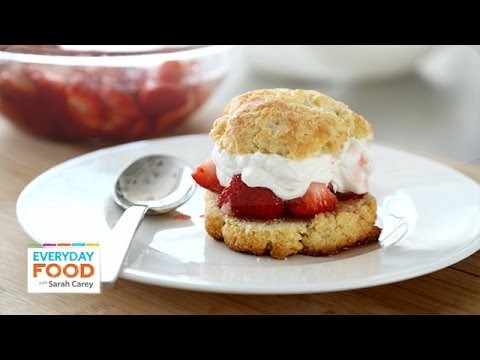 In Season Strawberry Shortcake – Everyday Food with Sarah Carey